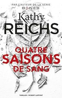 Couverture du livre Quatre saisons de sang - Kathy Reichs