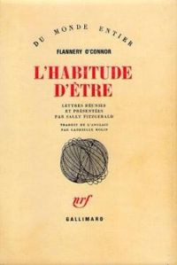 Flannery Oconnor - F Oconnor - L'Habitude d'être