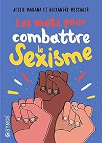 Jessie Magana - Alexandre Messager - Les mots pour combattre le sexisme