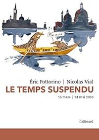 Nicolas Vial - Ric Fottorino - Le temps suspendu : 16 mars - 24 mai 2020