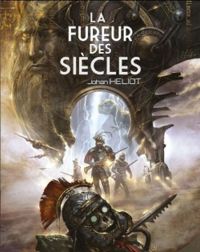 Couverture du livre La fureur des siècles - Johan Heliot