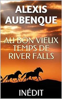 Alexis Aubenque - AU BON VIEUX TEMPS DE RIVER FALLS