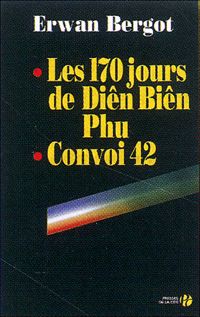 Couverture du livre Les 170 jours de Diên Biên Phu. Convoi 42. - Erwan Bergot