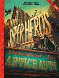 Couverture du livre Les Super-héros détestent les artichauts - Benjamin Lacombe - Sebastien Perez