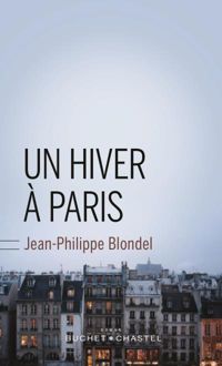 Couverture du livre Un hiver à Paris - Jean Philippe Blondel