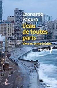 Leonardo Padura - L'eau de toutes parts