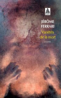 Jérôme Ferrari - Varietes de la Mort (Babel)