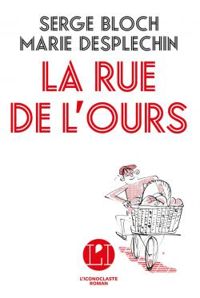 Couverture du livre La rue de l'ours - Marie Desplechin - Serge Bloch