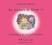 Couverture du livre Au secours la Terre !!! - Genevieve Buono