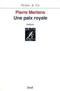 Pierre Mertens - Une paix royale