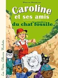 Pierre Probst - Caroline et ses amis et le mystère du chat fossile