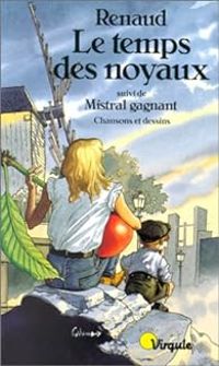  Renaud - Le Temps des noyaux (suivi de) Mistral gagnant