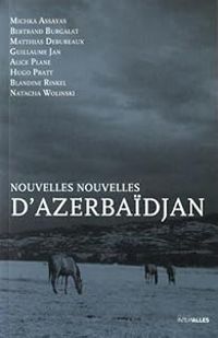 Bertrand Burgalat - Guillaume Jan - Matthias Debureaux - Nouvelles nouvelles d'Azerbaïdjan