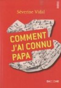 Severine Vidal - Comment j'ai connu papa