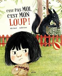 Couverture du livre C'est pas moi, c'est mon loup ! - Amelie Graux - Mily Cabrol