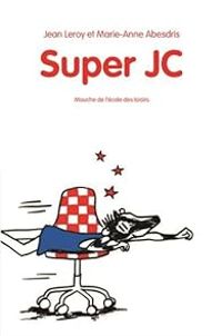 Jean Leroy - Marie Anne Abesdris - Super JC