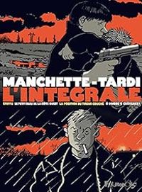 Jacques Tardi - Jean Patrick Manchette - Manchette-Tardi - Intégrale