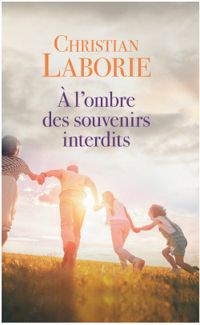 Christian Laborie - A l'ombre des souvenirs interdits