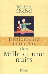 Couverture du livre Dictionnaire amoureux des mille et une nuits - Malek Chebel