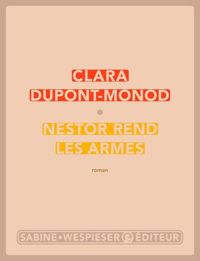 Clara Dupont-monod - Nestor rend les armes