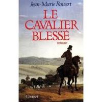 Jean Marie Rouart - Le cavalier blesse