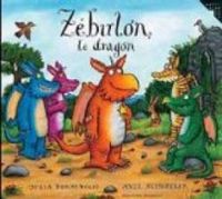 Julia Donaldson - Axel Scheffler - Zébulon le dragon