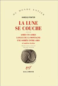 Harold Pinter - La Lune se couche 