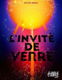 Couverture du livre L'invité de verre - Sylvie Denis