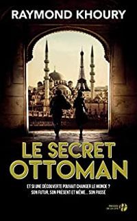 Raymond Khoury - Le secret ottoman