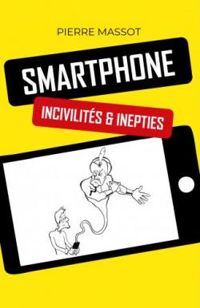 Couverture du livre SMARTPHONE : incivilités & inepties - Pierre Massot