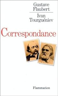 Gustave Flaubert - Ivan Tourgueniev - Correspondance 