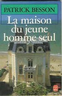 Couverture du livre La maison du jeune homme seul - Patrick Besson