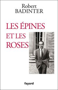 Robert Badinter - Les épines et les roses