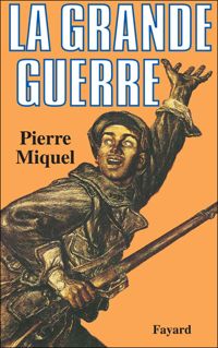 Pierre Miquel - La Grande Guerre