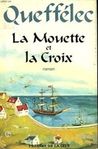 Henri Queffelec - La mouette et la croix