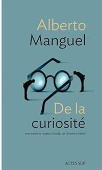 Alberto Manguel - De la curiosité