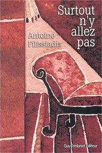 Couverture du livre Surtout n'y allez pas - Antoine Filissiadis