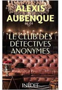 Alexis Aubenque - Le club des détectives anonymes