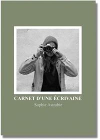 Couverture du livre Carnet d’une écrivaine - Sophie Astrabie