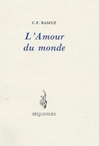 Charles Ferdinand Ramuz - L'Amour du monde