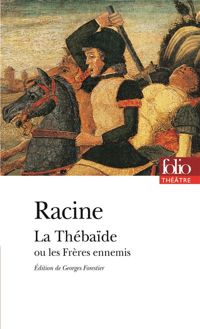 Couverture du livre La Thébaïde ou Les Frères ennemis - Jean Racine