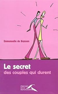 Emmanuelle De Boysson - Le secret des couples qui durent