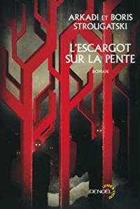 Couverture du livre L'Escargot sur la pente - Arcadi Strougatski - Boris Strougatski