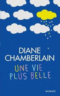 Couverture du livre Une vie plus belle - Diane Chamberlain