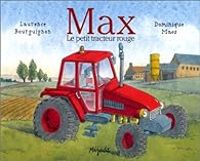 Couverture du livre Max, le petit tracteur rouge - Dominique Maes - Laurence Bourguignon