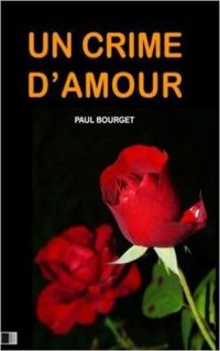 Paul Bourget - Un crime d'amour