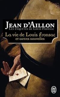 Jean D Aillon - La Vie de Louis Fronsac et autres nouvelles