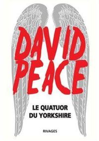 David Peace - Le Quatuor du Yorkshire