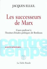Jacques Ellul - Les successeurs de Marx