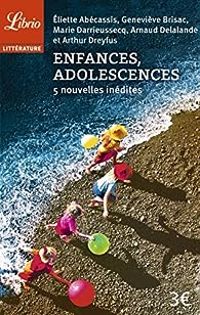 Couverture du livre Enfances, adolescences - Marie Darrieussecq - Eliette Abecassis - Genevieve Brisac - Arnaud Delalande - Arthur Dreyfus